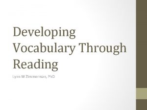 Developing Vocabulary Through Reading Lynn W Zimmerman Ph