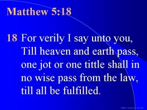 Matthew 5 18 18 For verily I say