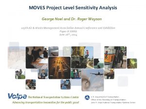 MOVES Project Level Sensitivity Analysis George Noel and