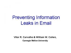 Preventing Information Leaks in Email Vitor R Carvalho