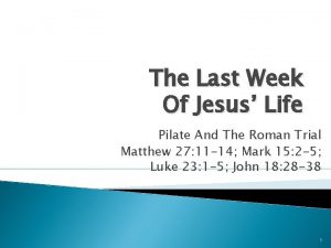 The Last Week Of Jesus Life Pilate And