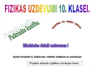 Darb izmantoti A ablovska veidotie zmjumi un animcijas