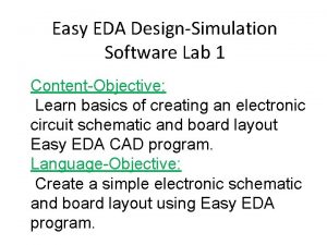 Easy EDA DesignSimulation Software Lab 1 ContentObjective Learn