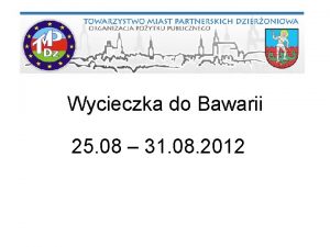 Wycieczka do Bawarii 25 08 31 08 2012