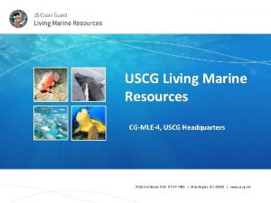 USCG Living Marine Resources CGMLE4 USCG Headquarters 2100