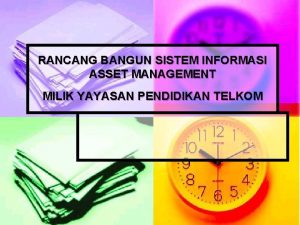 RANCANG BANGUN SISTEM INFORMASI ASSET MANAGEMENT MILIK YAYASAN