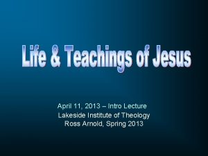 April 11 2013 Intro Lecture Lakeside Institute of