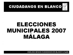 CIUDADANOS EN BLANCO ELECCIONES MUNICIPALES 2007 MLAGA ANLISIS