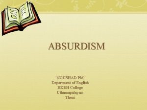 ABSURDISM NOUSHAD PM Department of English HKRH College