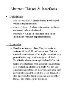 Abstract Classes Interfaces Definitions abstract methods Methods that