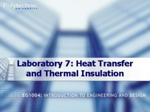 Laboratory 7 Heat Transfer and Thermal Insulation Overview