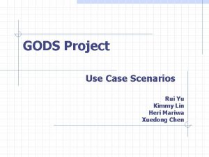 GODS Project Use Case Scenarios Rui Yu Kimmy