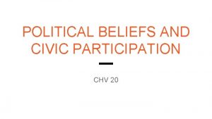 POLITICAL BELIEFS AND CIVIC PARTICIPATION CHV 20 LEARNING