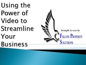 Using the Power of Video to Streamline Your