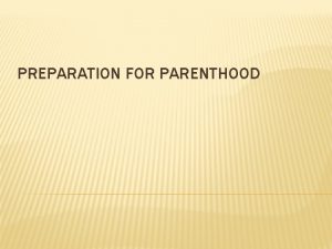 PREPARATION FOR PARENTHOOD PLEASE READ THE FOLLOWING ADVERTISMENT