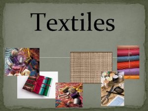 Textiles Textiles any product made from fibers Fibers