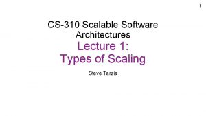 1 CS310 Scalable Software Architectures Lecture 1 Types