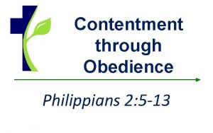 Contentment through Obedience Philippians 2 5 13 J