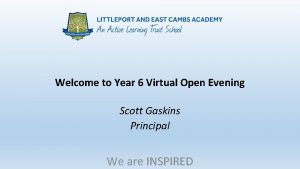Welcome to Year 6 Virtual Open Evening Scott