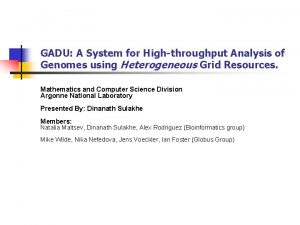 GADU A System for Highthroughput Analysis of Genomes