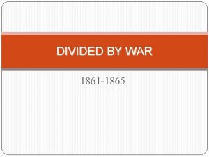 DIVIDED BY WAR 1861 1865 THE SECESSION CRISIS