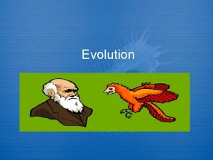 Evolution Learning Goals 1 Define Evolution Natural Selection