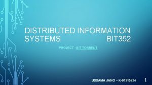 DISTRIBUTED INFORMATION SYSTEMS BIT 352 PROJECT BIT TORRENT