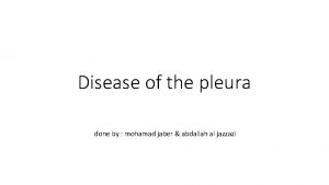 Disease of the pleura done by mohamad jaber