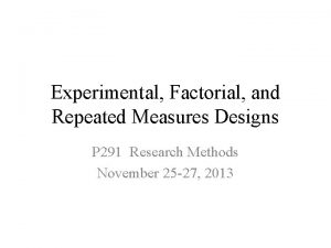 Experimental Factorial and Repeated Measures Designs P 291