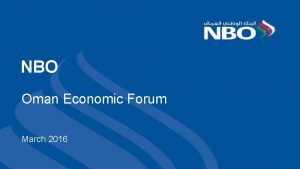 NBO Oman Economic Forum March 2016 1 Oman