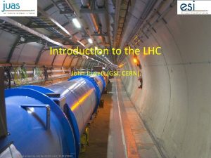 Introduction to the LHC John Jowett GSI CERN