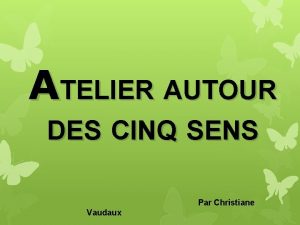 ATELIER AUTOUR DES CINQ SENS Par Christiane Vaudaux