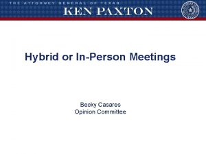 Hybrid or InPerson Meetings Becky Casares Opinion Committee