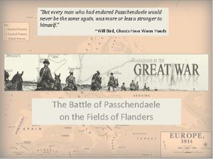 But every man who had endured Passchendaele would