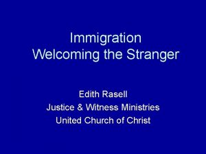 Immigration Welcoming the Stranger Edith Rasell Justice Witness
