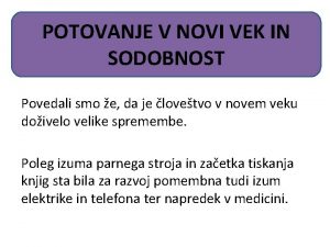 POTOVANJE V NOVI VEK IN SODOBNOST Povedali smo