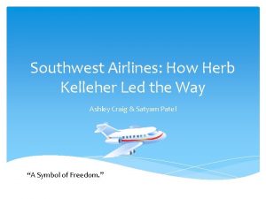 Southwest Airlines How Herb Kelleher Led the Way