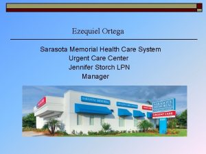 Ezequiel Ortega Sarasota Memorial Health Care System Urgent