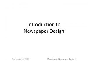 Introduction to Newspaper Design September 4 2015 Magazine