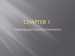 CHAPTER 1 Displaying and Describing Distributions Statistics what