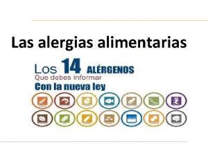 Las alergias alimentarias INTRODUCCIN Antes de empezar con