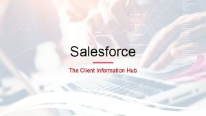 Salesforce The Client Information Hub What is Salesforce