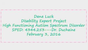 Dana Luck Disability Expert Project High Functioning Autism