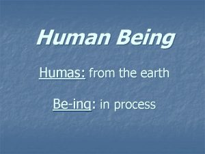 Human Being Humas from the earth Being in