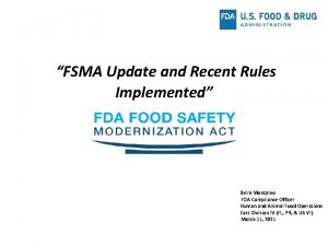 FSMA Update and Recent Rules Implemented Beira Montalvo