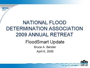 NATIONAL FLOOD DETERMINATION ASSOCIATION 2009 ANNUAL RETREAT Flood