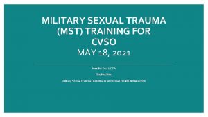 MILITARY SEXUAL TRAUMA MST TRAINING FOR CVSO MAY