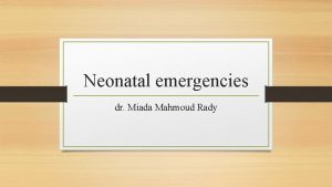 Neonatal emergencies dr Miada Mahmoud Rady Definitions q