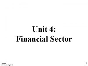 Unit 4 Financial Sector Copyright ACDC Leadership 2019