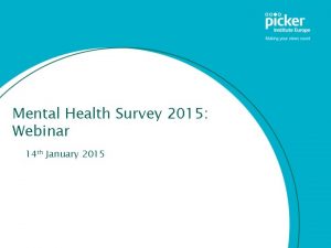 Mental Health Survey 2015 Webinar 14 th January